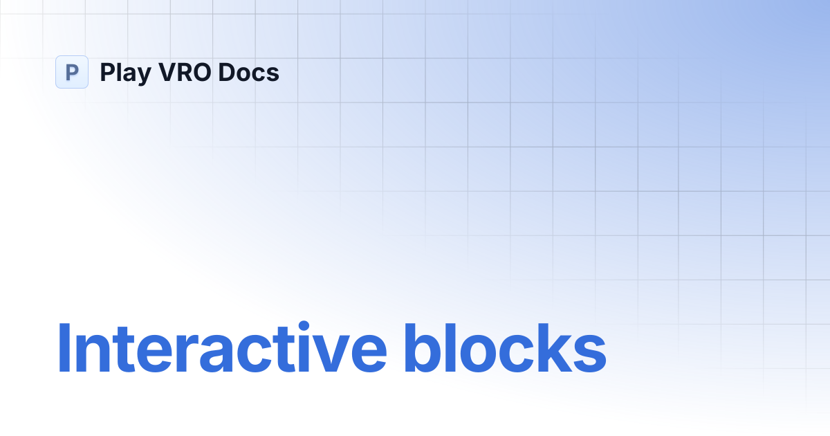 Interactive blocks | Play VRO Docs